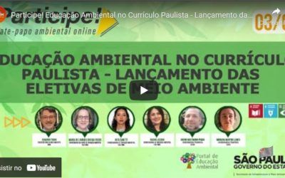 Participe! Educação Ambiental no Currículo Paulista – Lançamento das Eletivas de Meio Ambiente